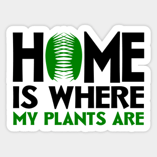 Home Is Where My Plants Are Sticker